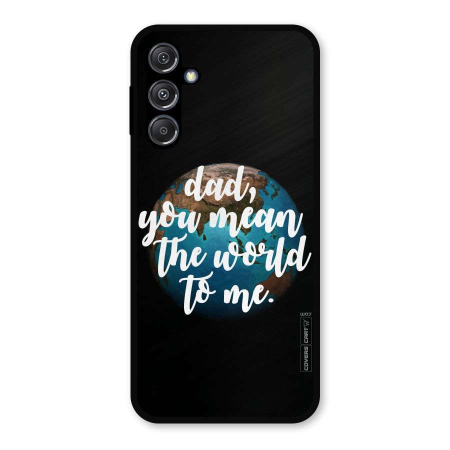 Dad You Mean World to Mes Metal Back Case for Galaxy M34 5G