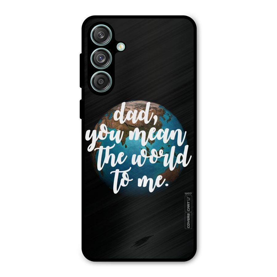 Dad You Mean World to Mes Metal Back Case for Galaxy M55 5G