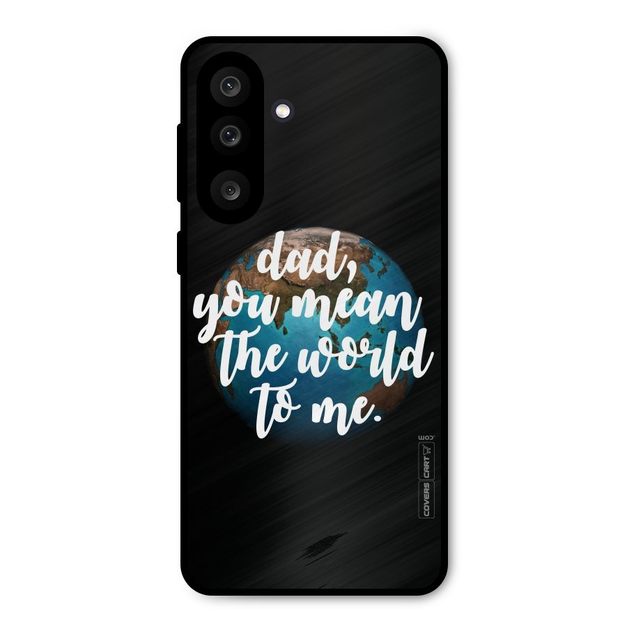 Dad You Mean World to Mes Metal Back Case for Galaxy M56