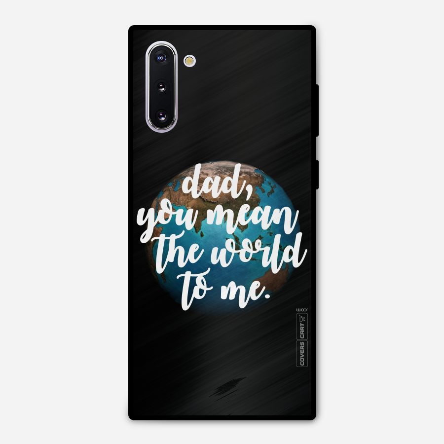 Dad You Mean World to Mes Metal Back Case for Galaxy Note 10