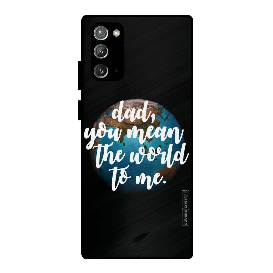 Dad You Mean World to Mes Metal Back Case for Galaxy Note 20