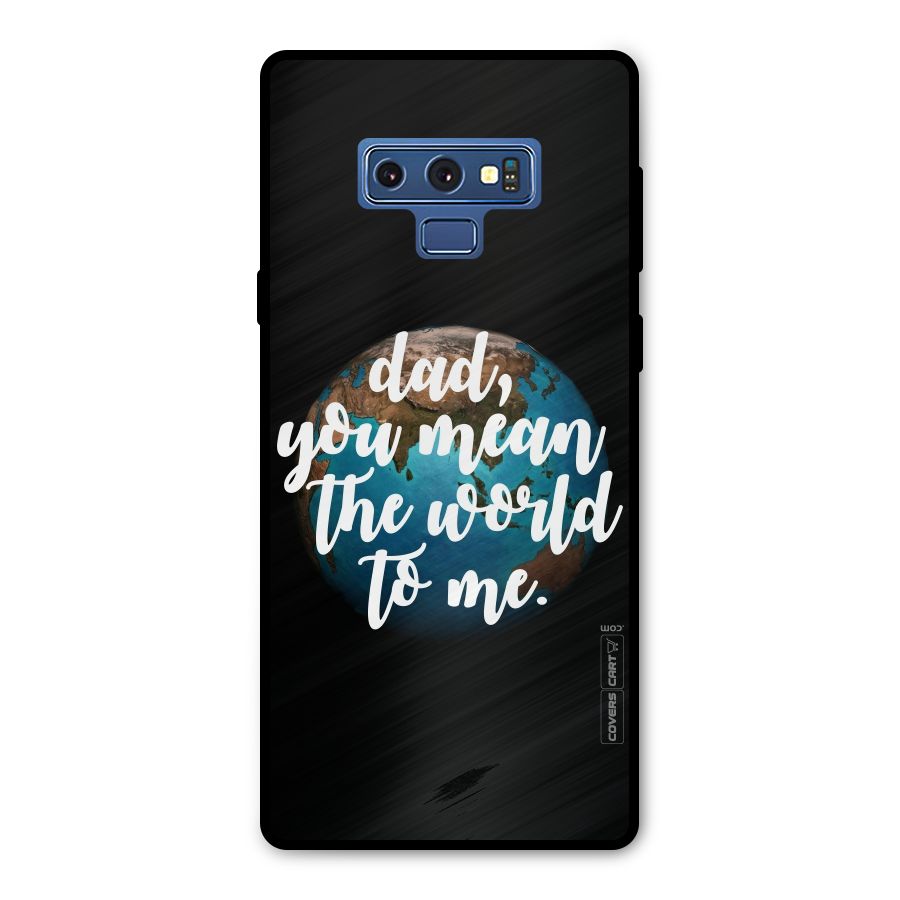 Dad You Mean World to Mes Metal Back Case for Galaxy Note 9