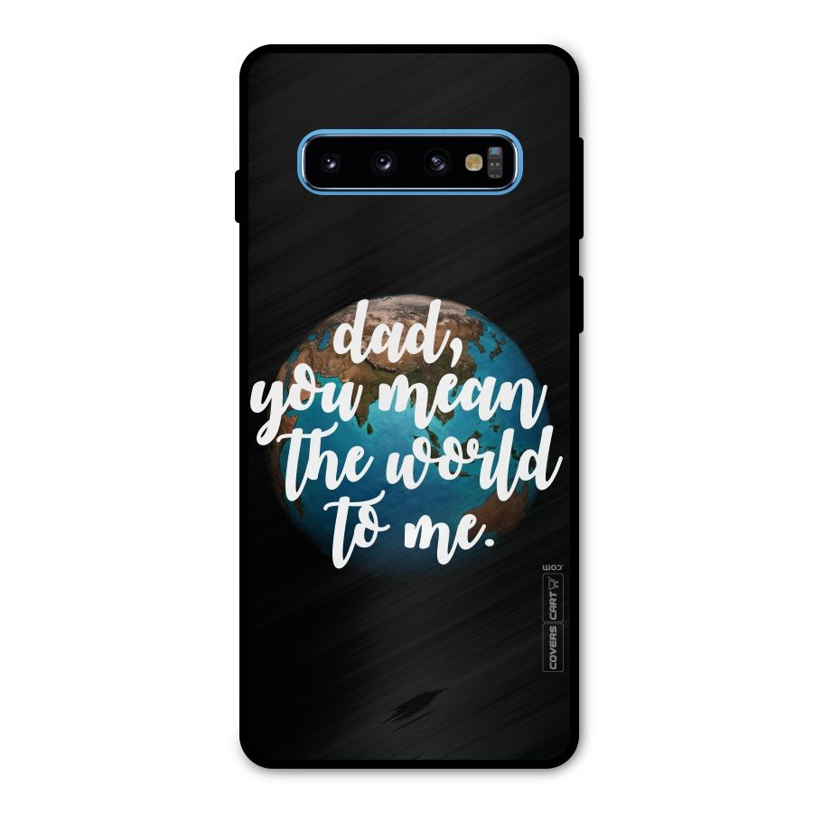 Dad You Mean World to Mes Metal Back Case for Galaxy S10
