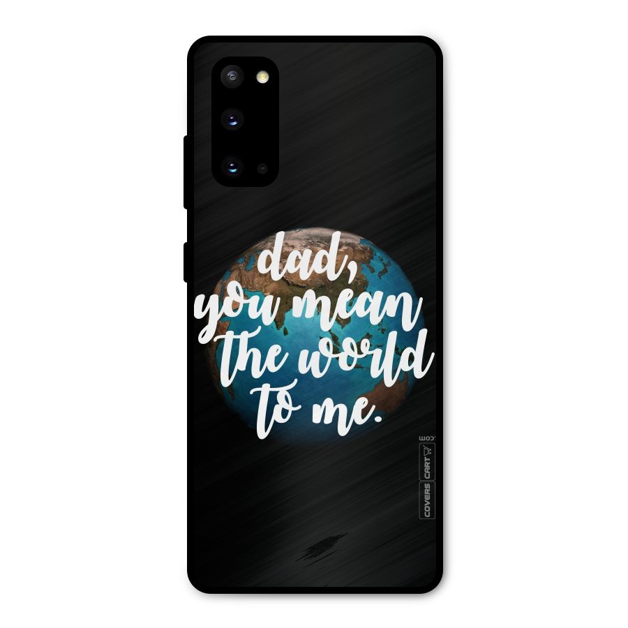 Dad You Mean World to Mes Metal Back Case for Galaxy S20