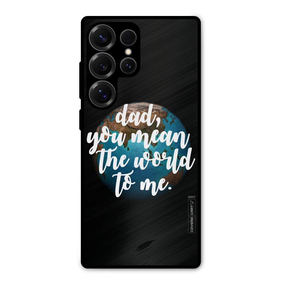 Dad You Mean World to Mes Metal Back Case for Galaxy S25 Ultra