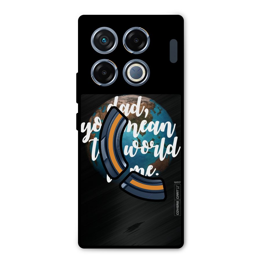 Dad You Mean World to Mes Metal Back Case for Infinix GT 20 Pro
