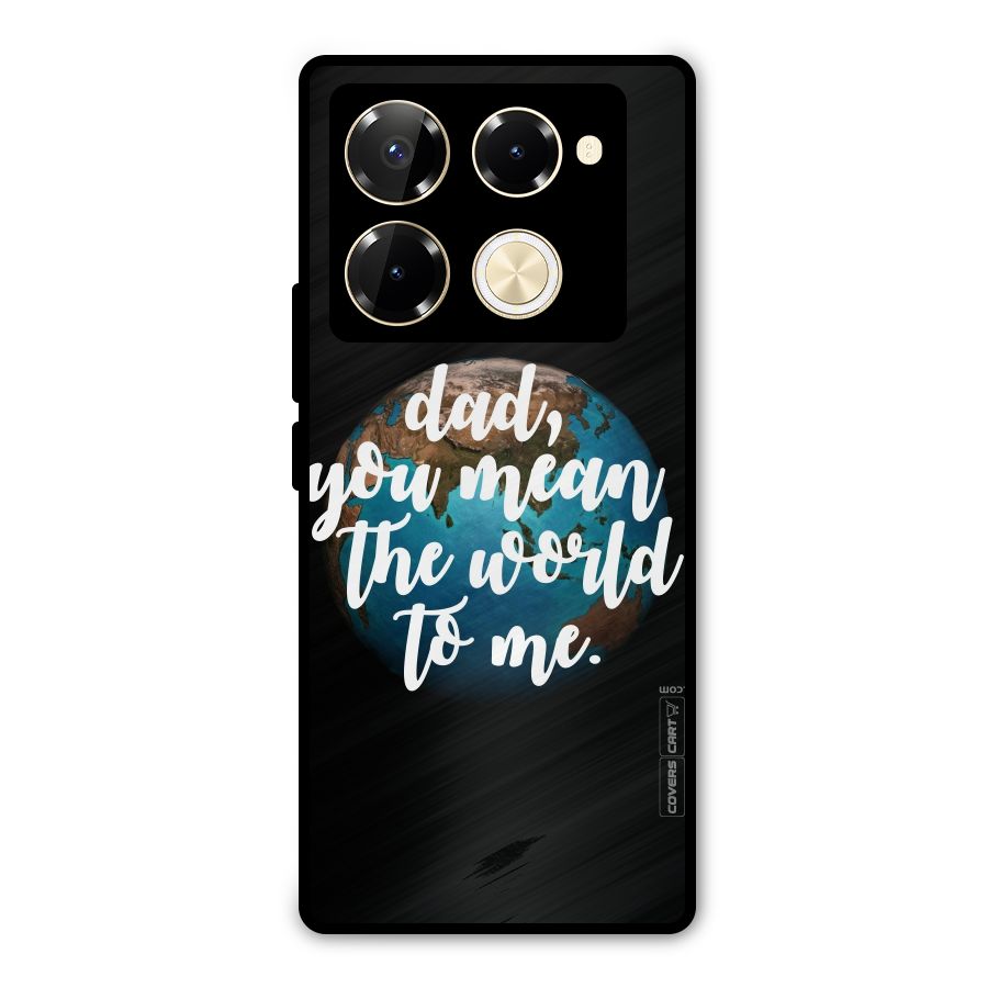 Dad You Mean World to Mes Metal Back Case for Infinix Note 40 Pro Plus