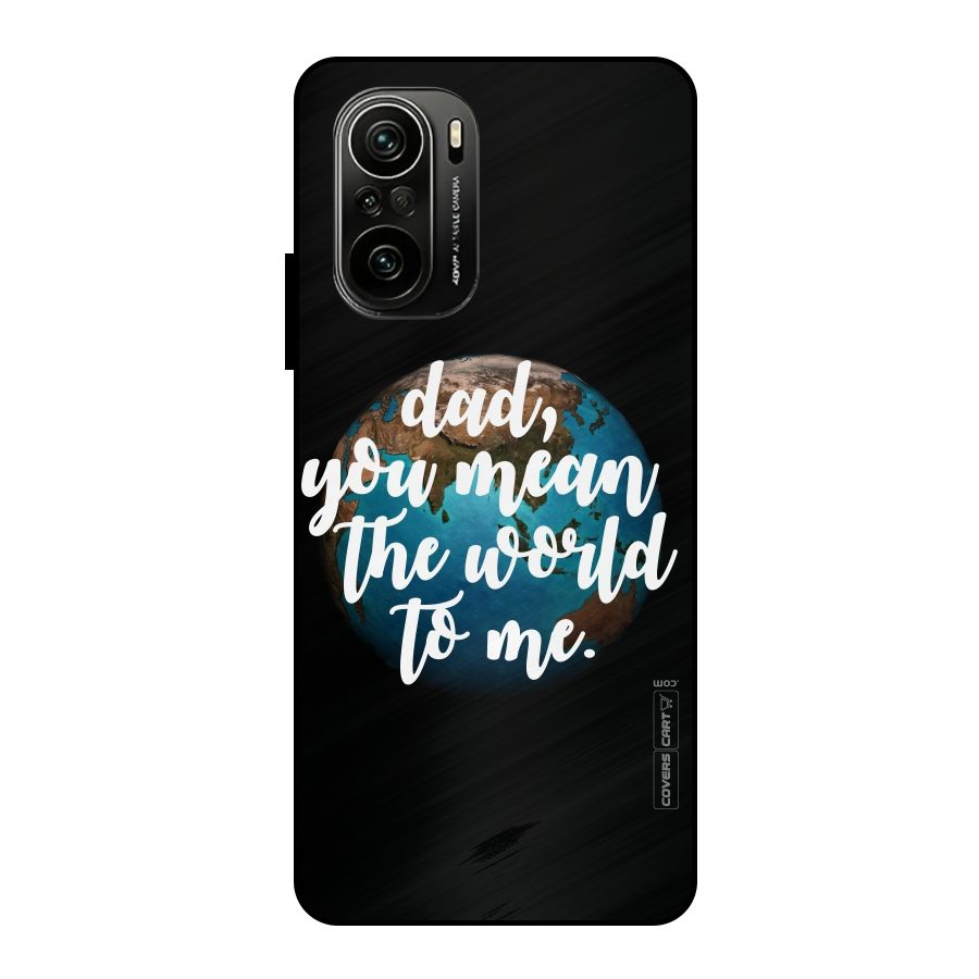 Dad You Mean World to Mes Metal Back Case for Mi 11x