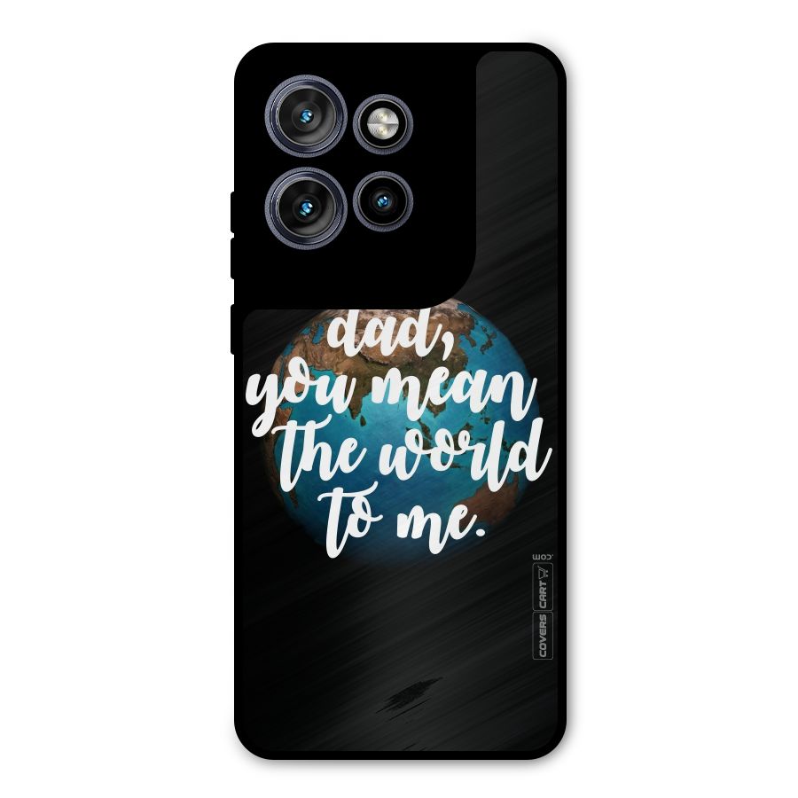 Dad You Mean World to Mes Metal Back Case for Motorola Edge 50 Neo