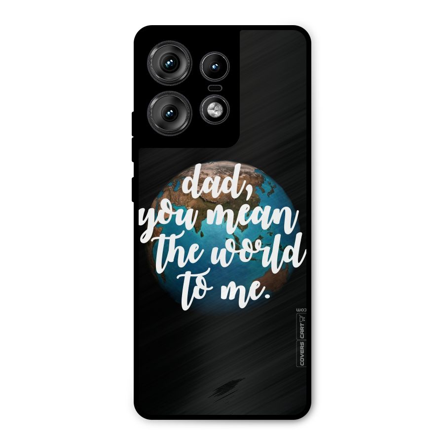 Dad You Mean World to Mes Metal Back Case for Motorola Edge 50 Pro