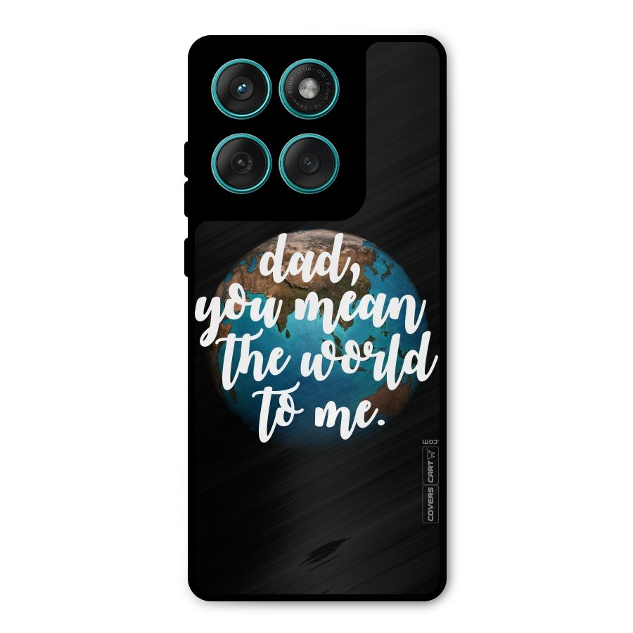 Dad You Mean World to Mes Metal Back Case for Motorola Edge 60 Fusion