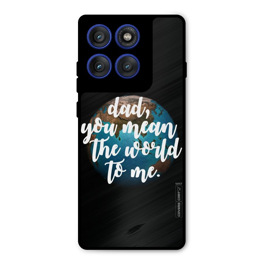 Dad You Mean World to Mes Metal Back Case for Motorola Edge 60 Pro