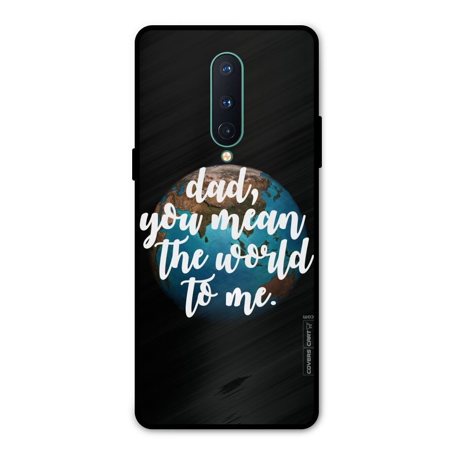 Dad You Mean World to Mes Metal Back Case for OnePlus 8