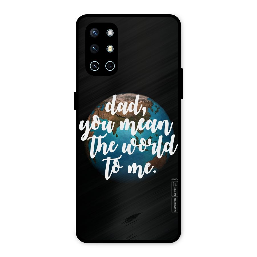 Dad You Mean World to Mes Metal Back Case for OnePlus 9R