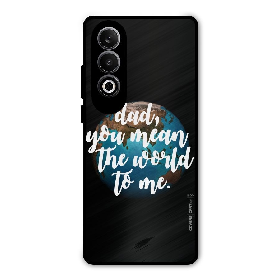 Dad You Mean World to Mes Metal Back Case for OnePlus Nord CE4