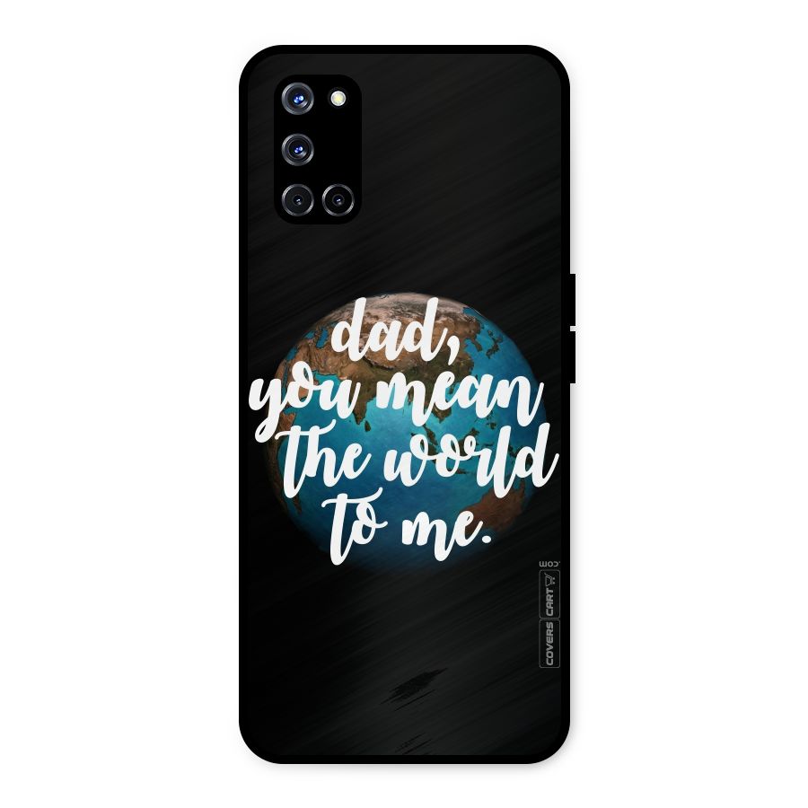Dad You Mean World to Mes Metal Back Case for Oppo A52