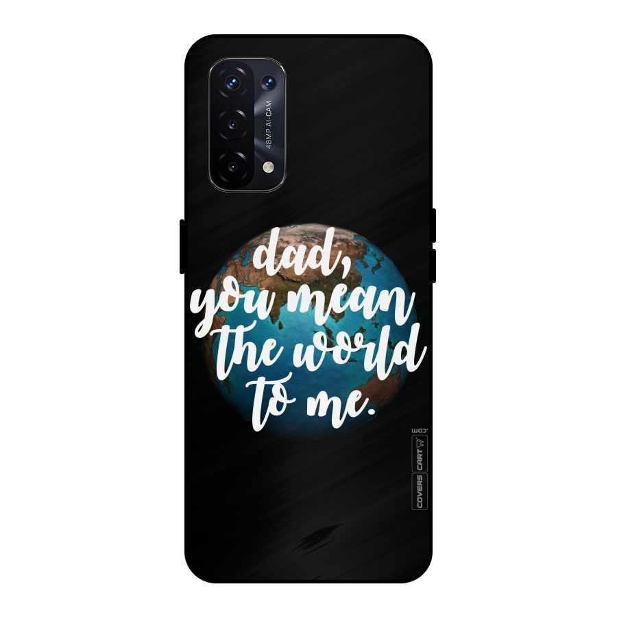 Dad You Mean World to Mes Metal Back Case for Oppo A74 5G