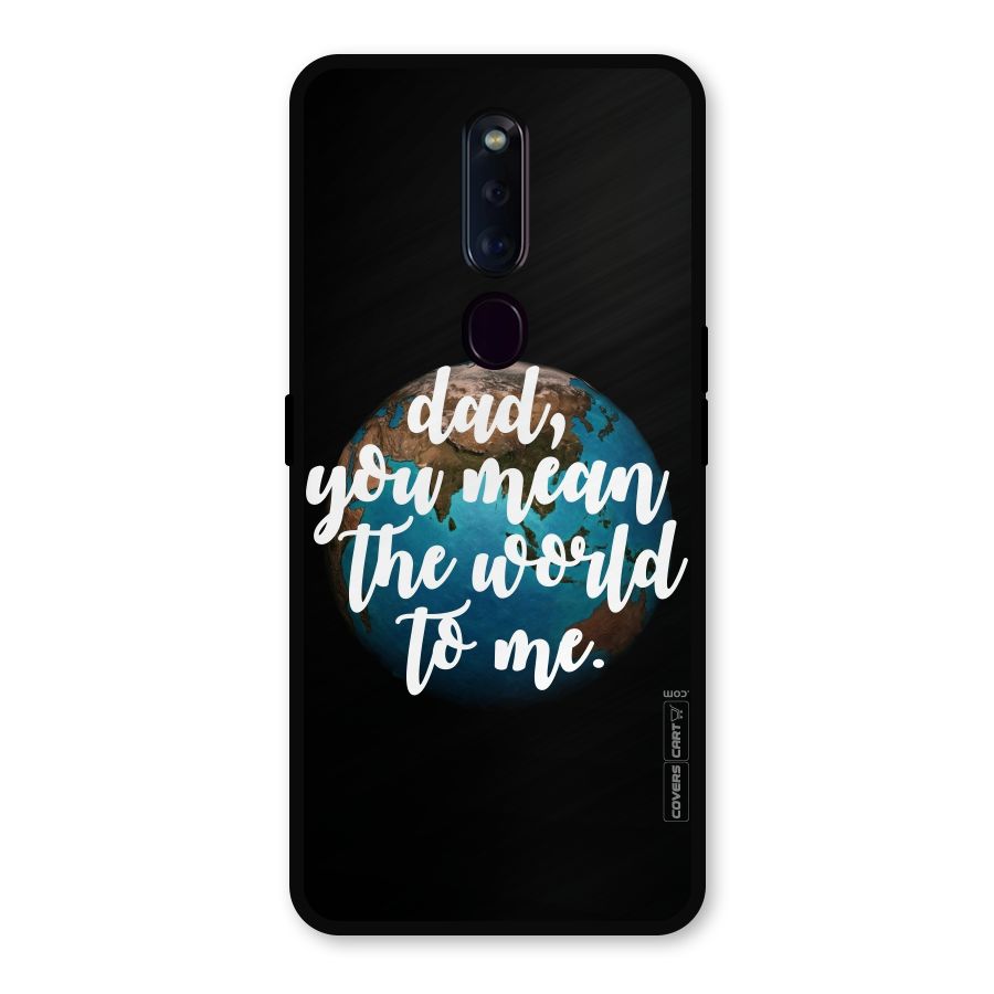 Dad You Mean World to Mes Metal Back Case for Oppo F11 Pro