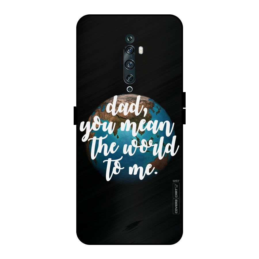 Dad You Mean World to Mes Metal Back Case for Oppo Reno2 Z