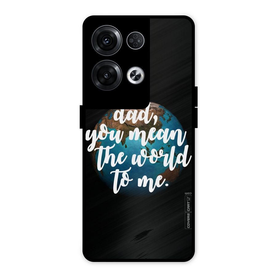 Dad You Mean World to Mes Metal Back Case for Oppo Reno8 Pro 5G