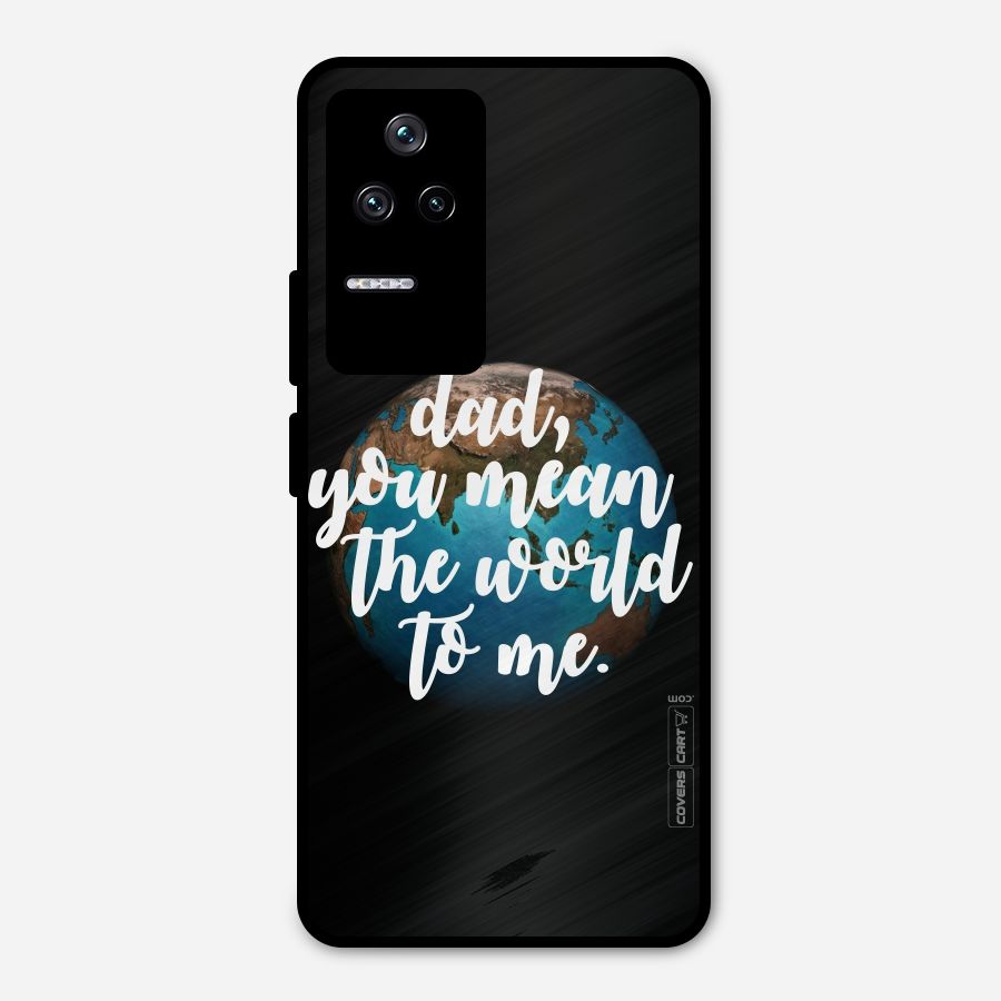 Dad You Mean World to Mes Metal Back Case for Poco F4 5G