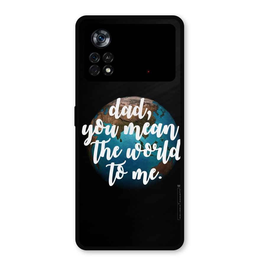Dad You Mean World to Mes Metal Back Case for Poco X4 Pro 5G
