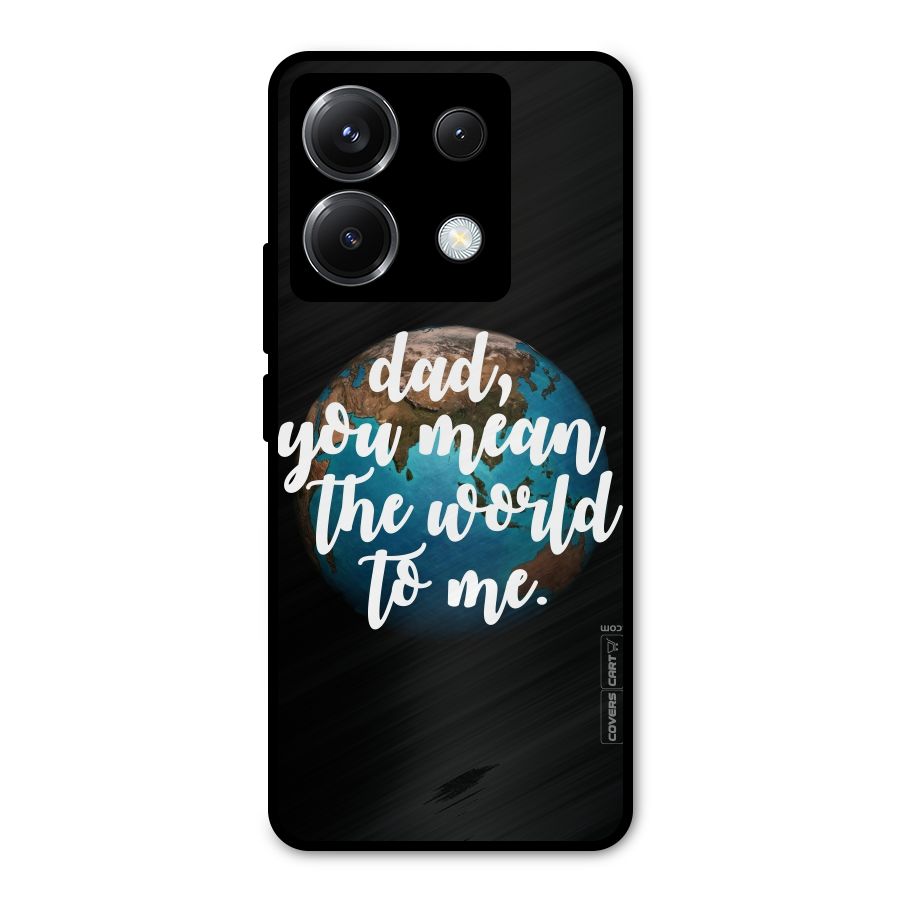 Dad You Mean World to Mes Metal Back Case for Poco X6