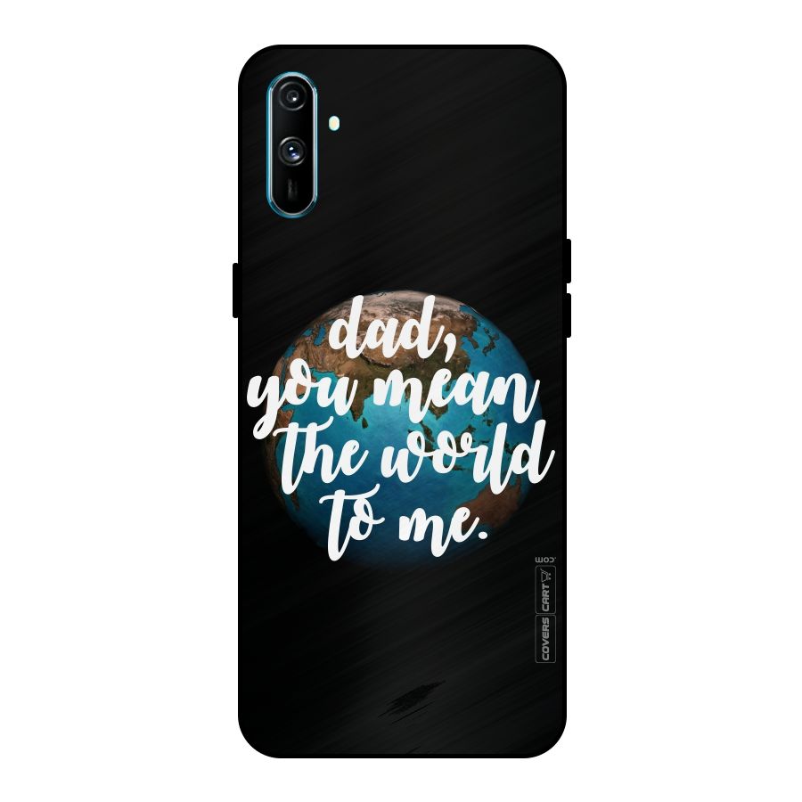 Dad You Mean World to Mes Metal Back Case for Realme C3