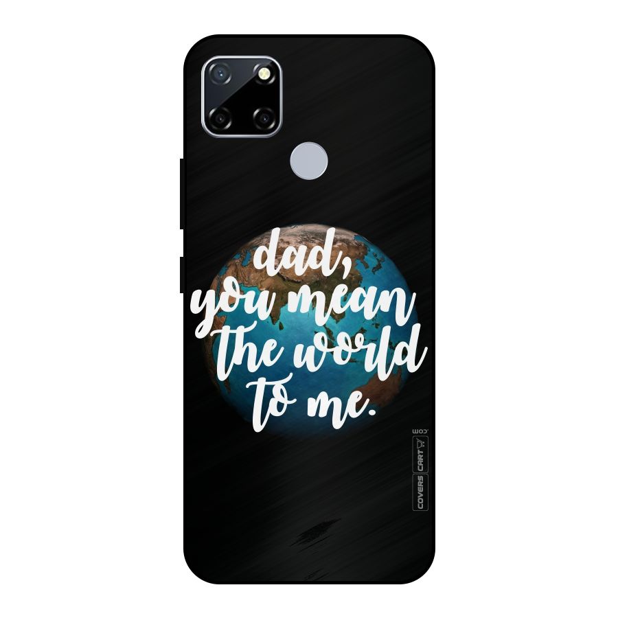 Dad You Mean World to Mes Metal Back Case for Realme Narzo 30A