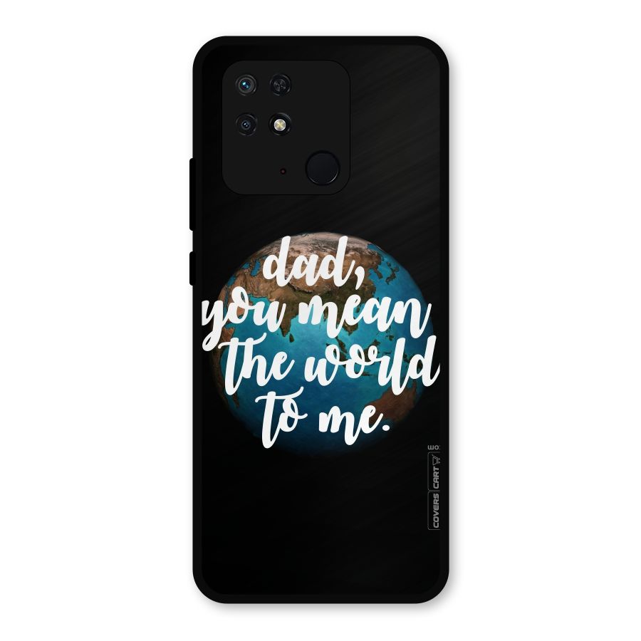 Dad You Mean World to Mes Metal Back Case for Redmi 10