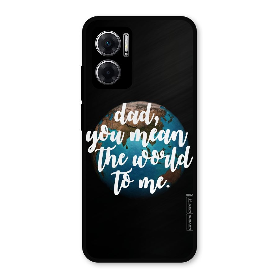 Dad You Mean World to Mes Metal Back Case for Redmi 11 Prime 5G