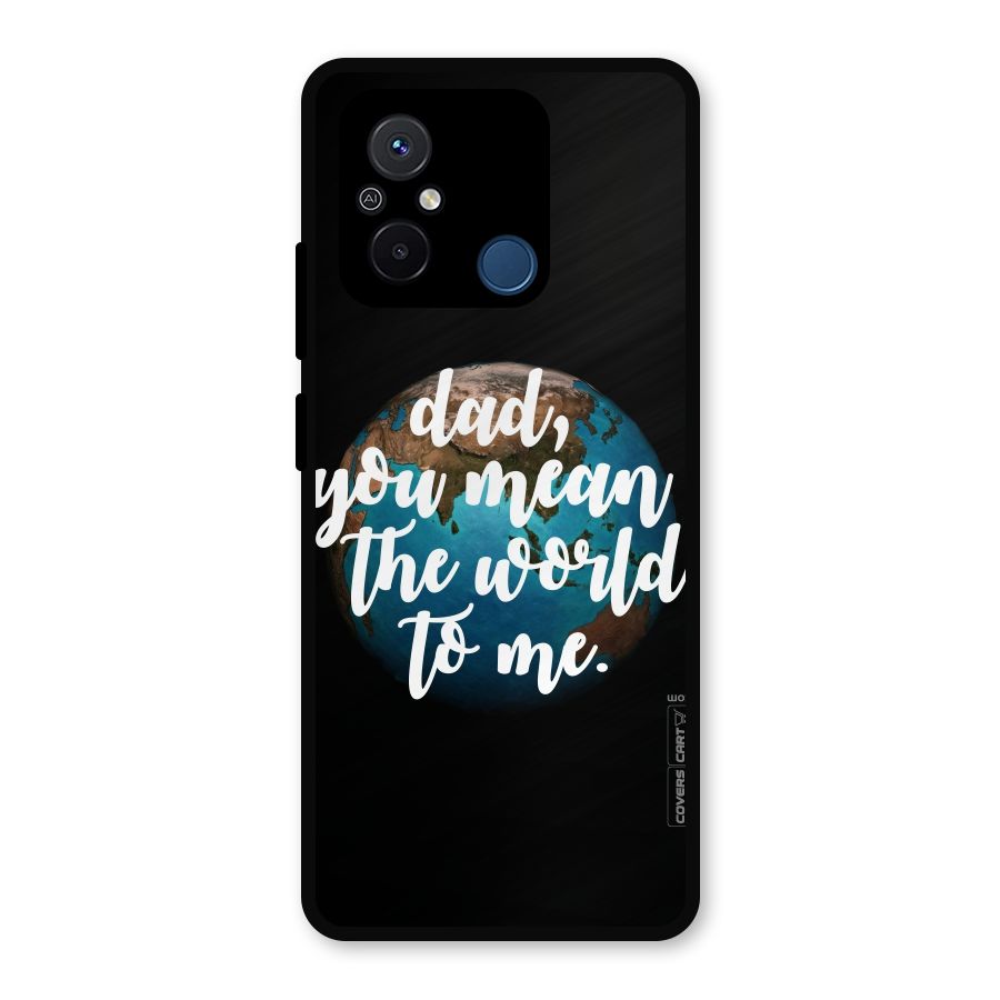 Dad You Mean World to Mes Metal Back Case for Redmi 12C