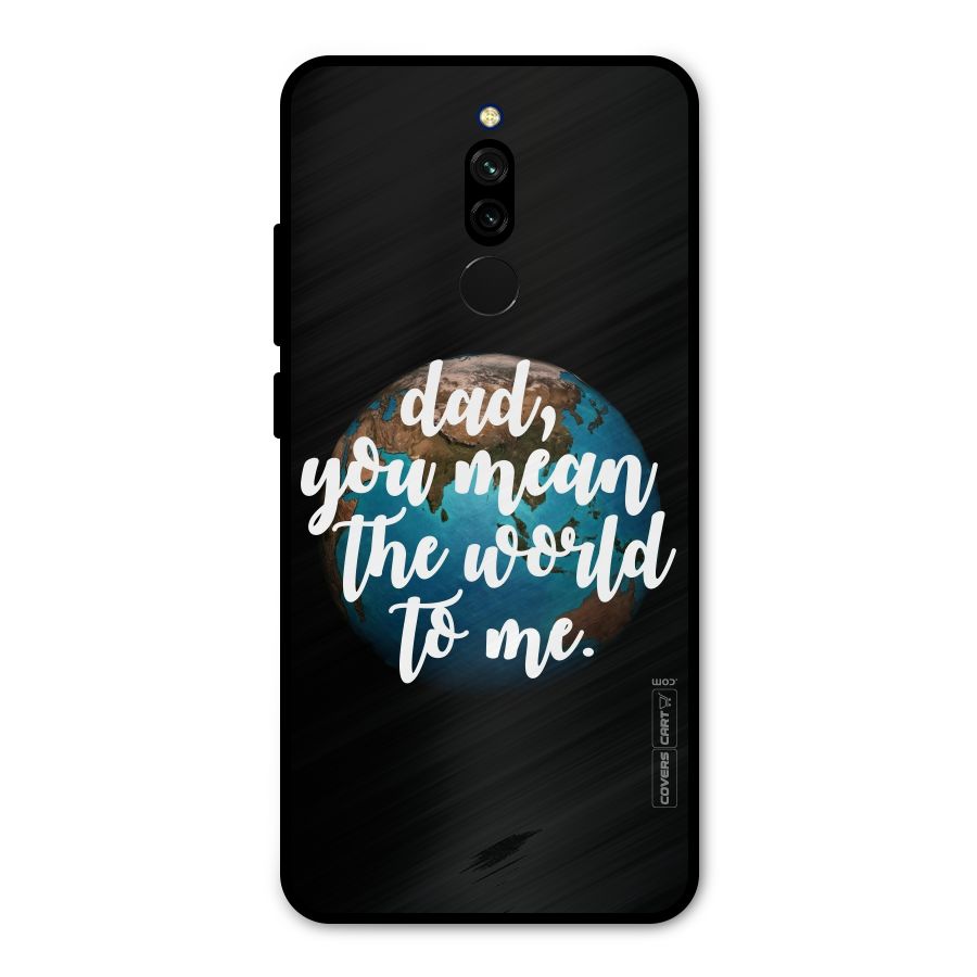 Dad You Mean World to Mes Metal Back Case for Redmi 8