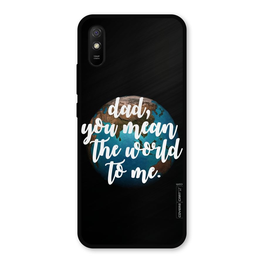 Dad You Mean World to Mes Metal Back Case for Redmi 9a