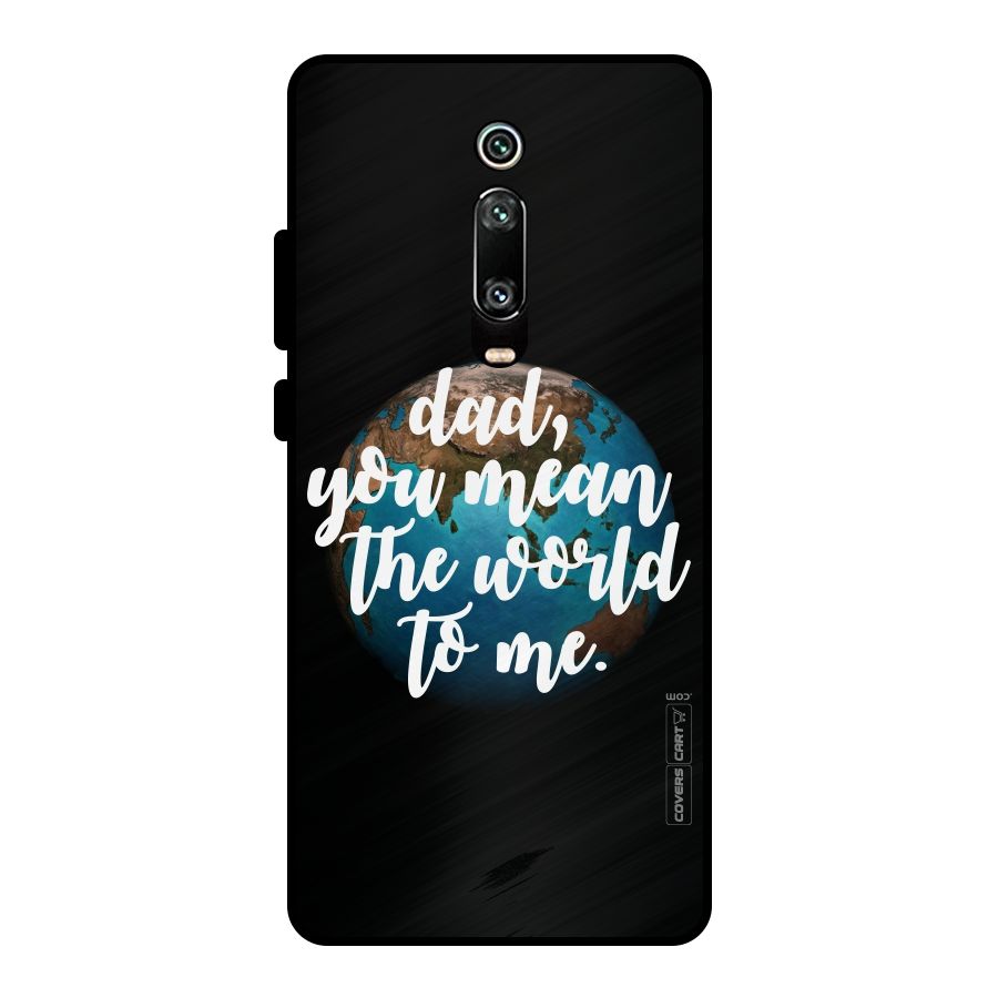 Dad You Mean World to Mes Metal Back Case for Redmi K20