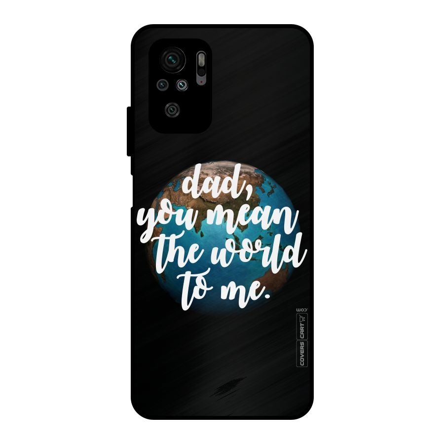 Dad You Mean World to Mes Metal Back Case for Redmi Note 10S