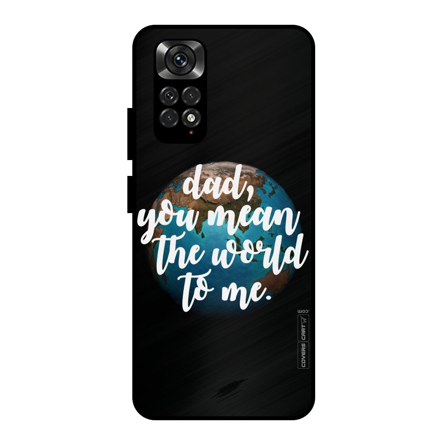 Dad You Mean World to Mes Metal Back Case for Redmi Note 11 Pro Plus 5G