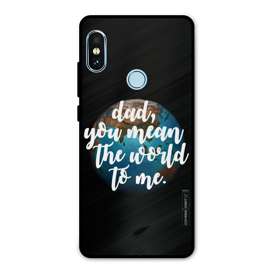 Dad You Mean World to Mes Metal Back Case for Redmi Note 5 Pro