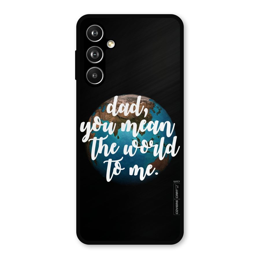 Dad You Mean World to Mes Metal Back Case for Samsung Galaxy M54