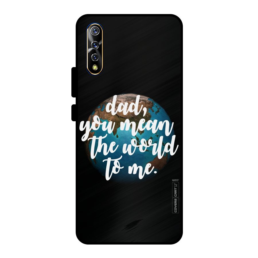 Dad You Mean World to Mes Metal Back Case for Vivo S1