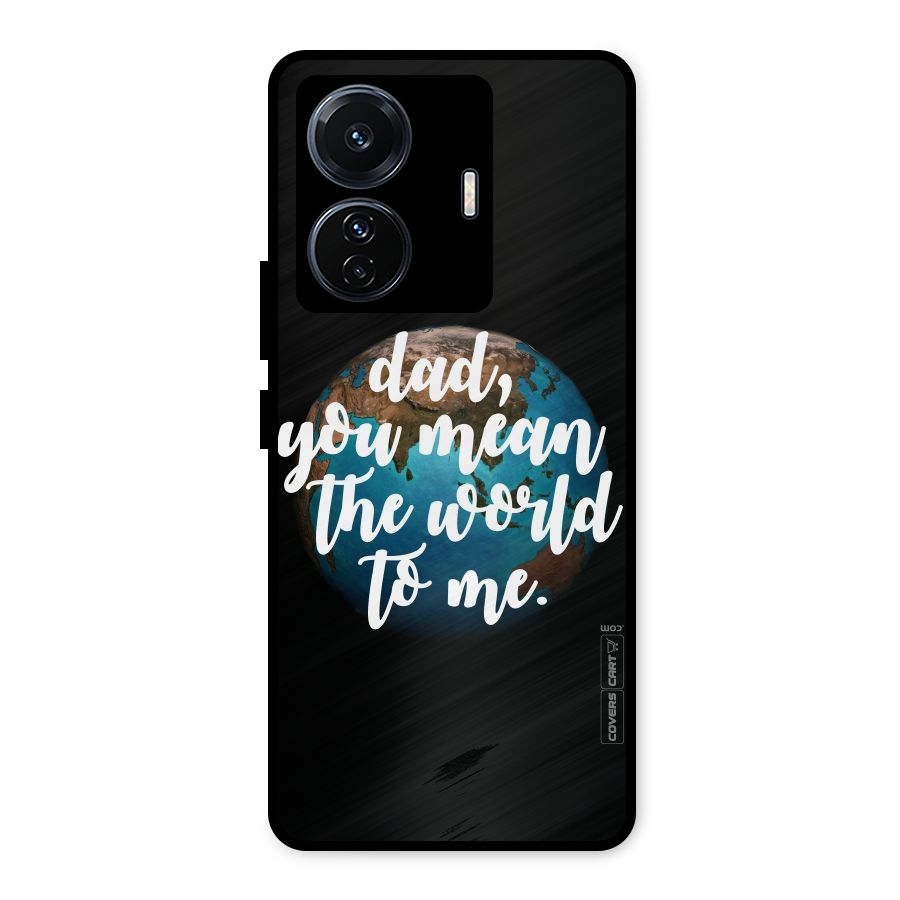 Dad You Mean World to Mes Metal Back Case for Vivo T1 Pro