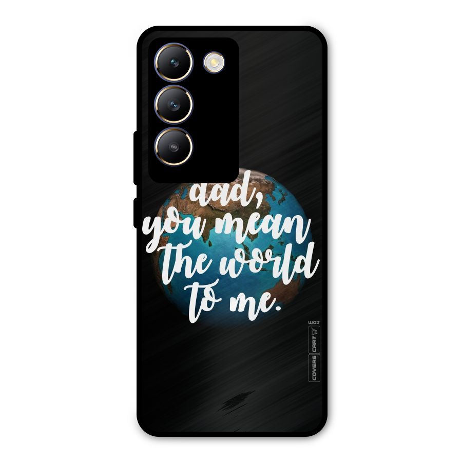 Dad You Mean World to Mes Metal Back Case for Vivo T3 5G