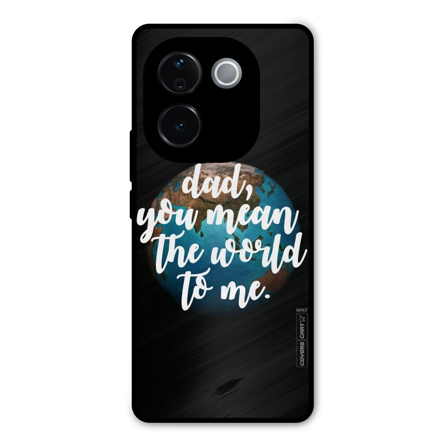 Dad You Mean World to Mes Metal Back Case for Vivo T3 Pro