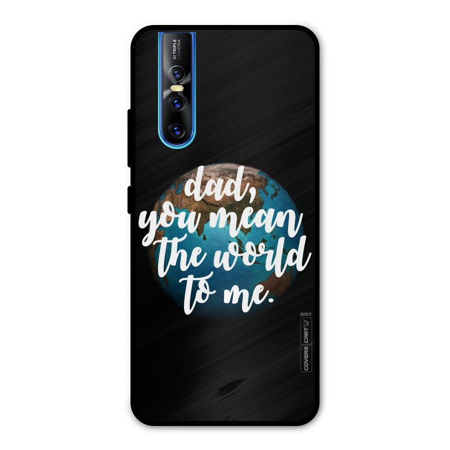 Dad You Mean World to Mes Metal Back Case for Vivo V15 Pro