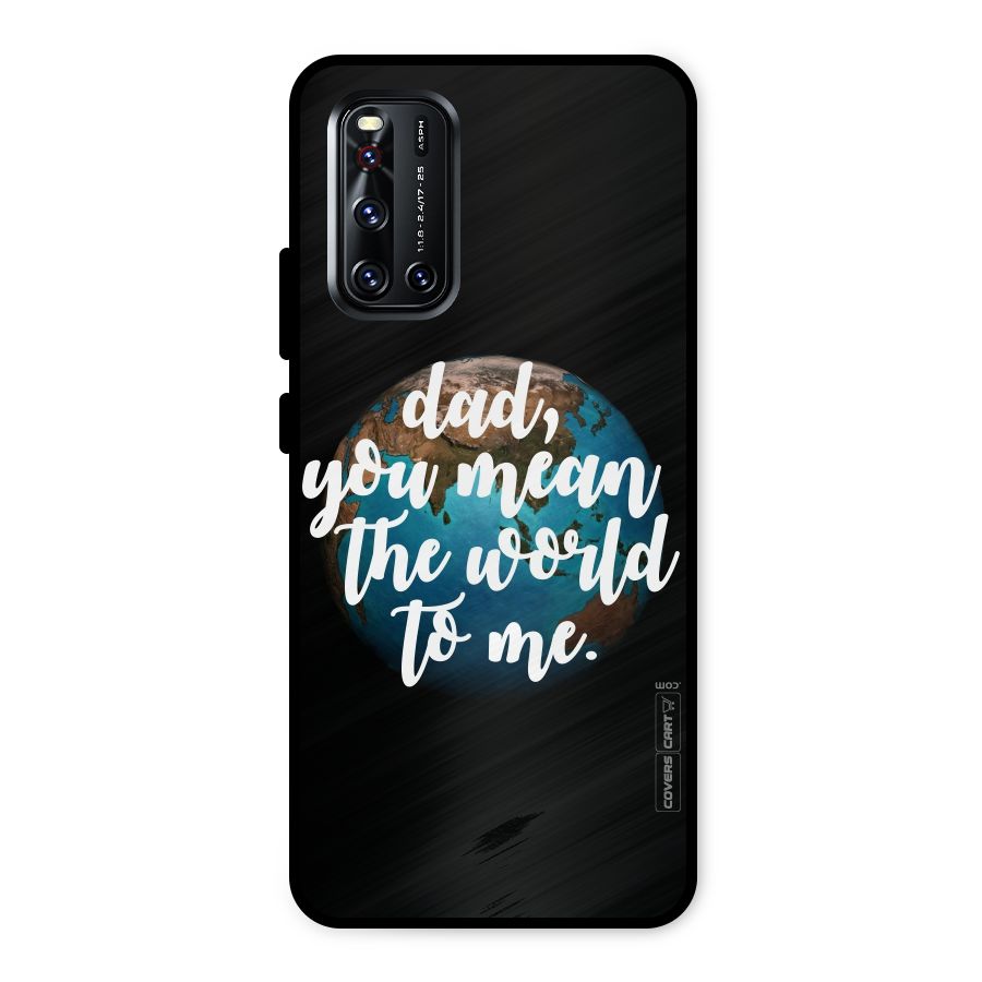 Dad You Mean World to Mes Metal Back Case for Vivo V19