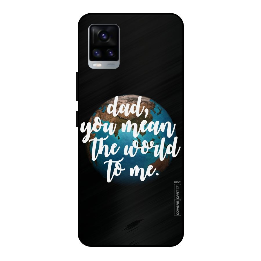 Dad You Mean World to Mes Metal Back Case for Vivo V20 2021