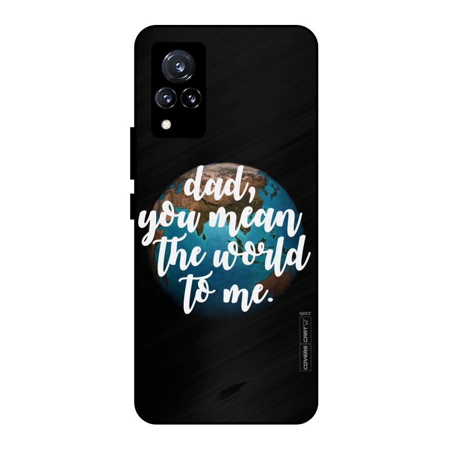 Dad You Mean World to Mes Metal Back Case for Vivo V21 5G