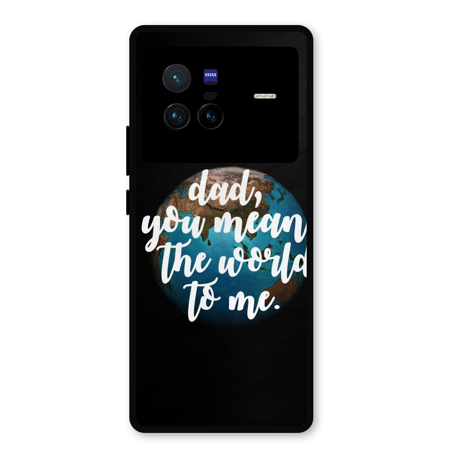 Dad You Mean World to Mes Metal Back Case for Vivo X80