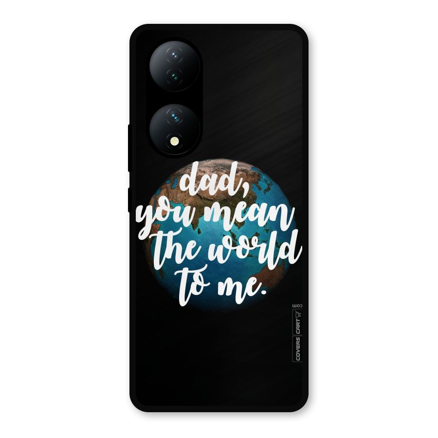 Dad You Mean World to Mes Metal Back Case for Vivo Y100a