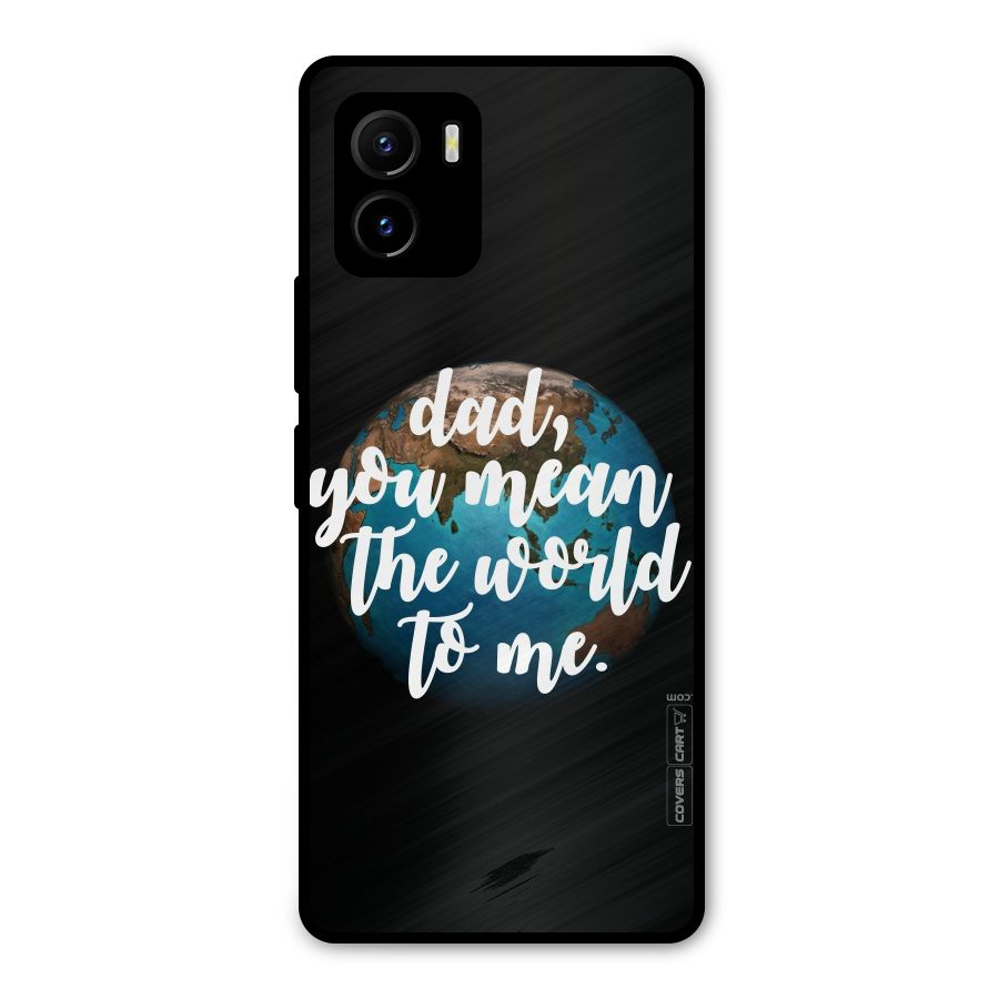 Dad You Mean World to Mes Metal Back Case for Vivo Y15s